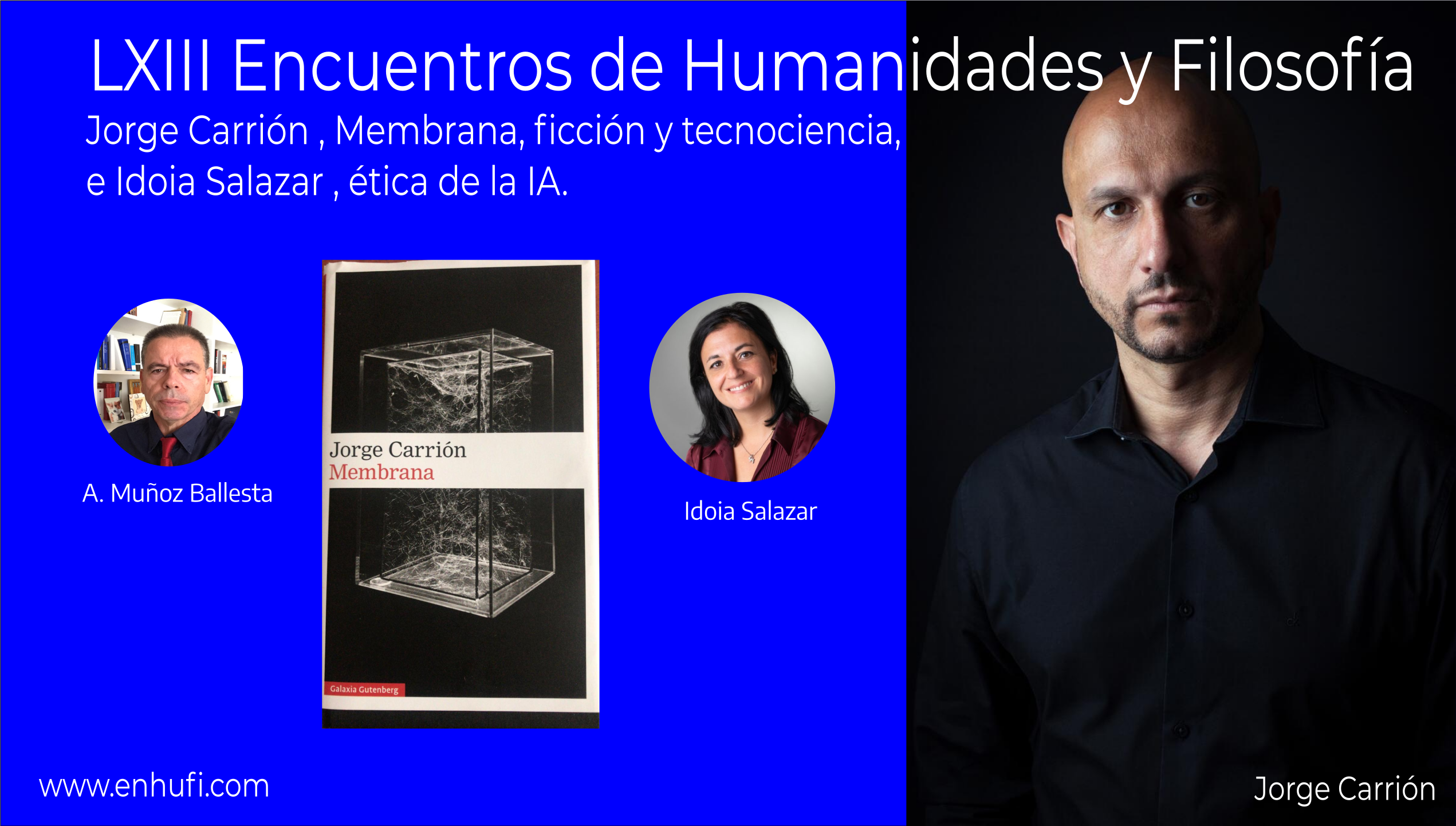 LXIII Encuentros de Humanidades y Filosofía: Jorge Carrión , Membrana, ficción y tecnociencia, e Idoia Salazar, ética de la I.A.